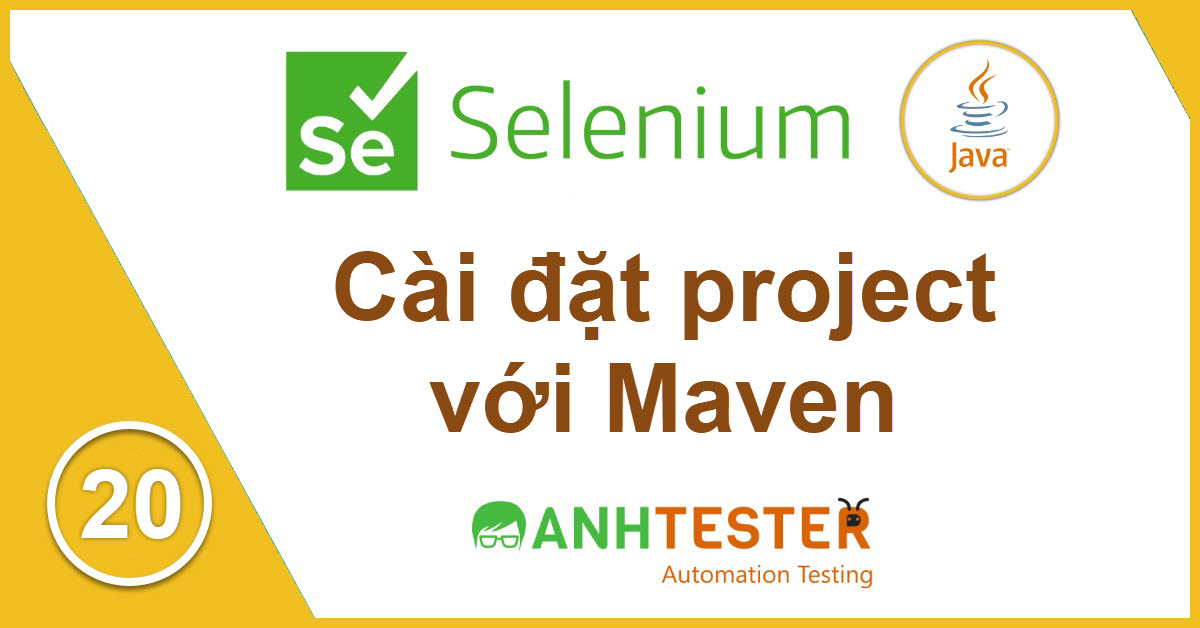 [Selenium Java] Bài 20: Cài đặt project với Maven