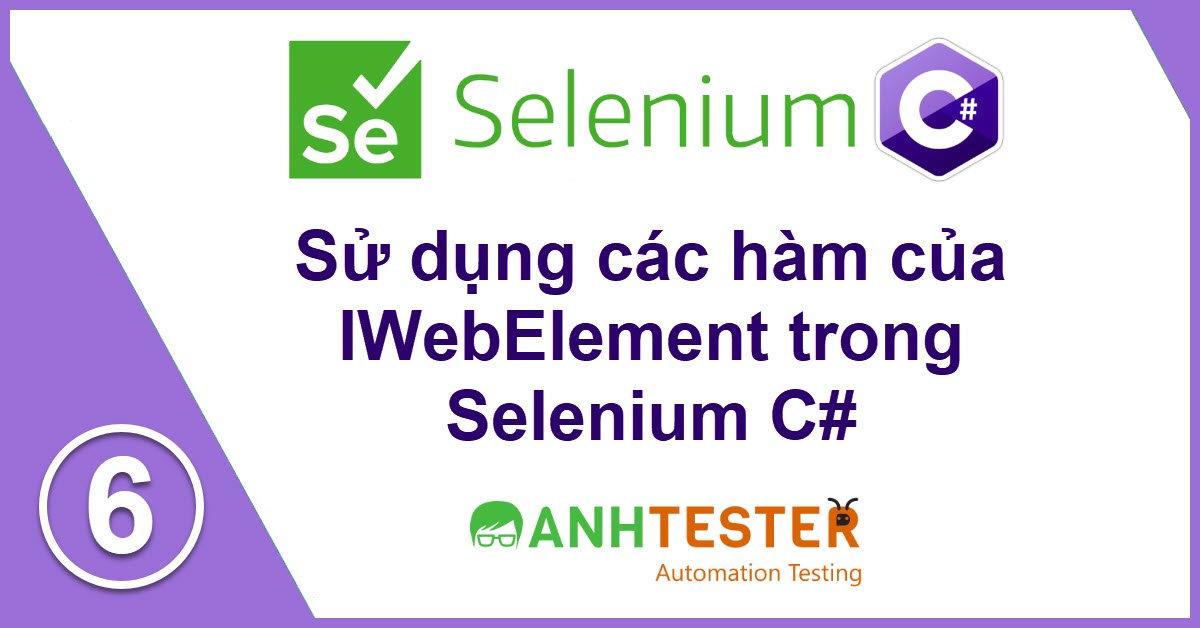 [Selenium C#] Bài 6: Sử dụng các hàm của IWebElement trong Selenium C#