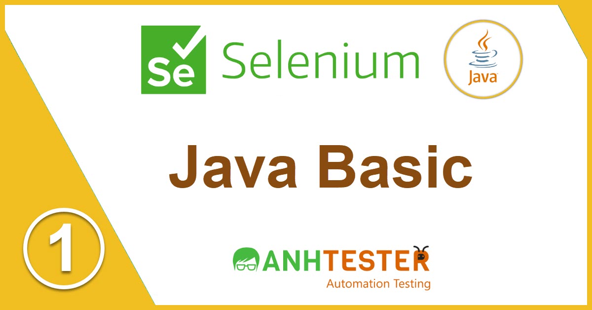 [Selenium Java] Bài 1: Java Basic