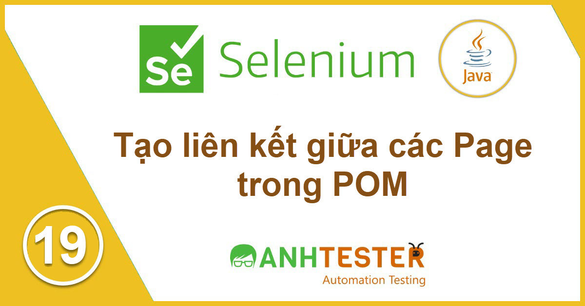 [Selenium Java] Bài 19: Tạo liên kết giữa các Page trong POM