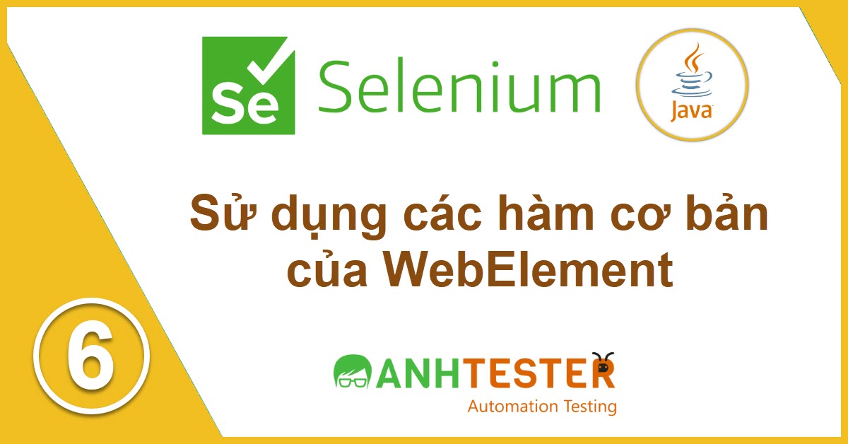 [Selenium Java] Bài 6: Sử dụng các hàm cơ bản của WebElement