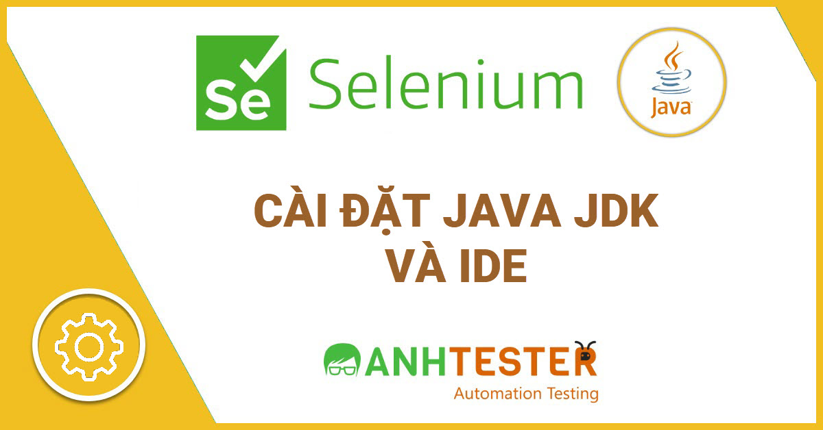 [Selenium Java] Cài đặt môi trường Java JDK và IDE để code