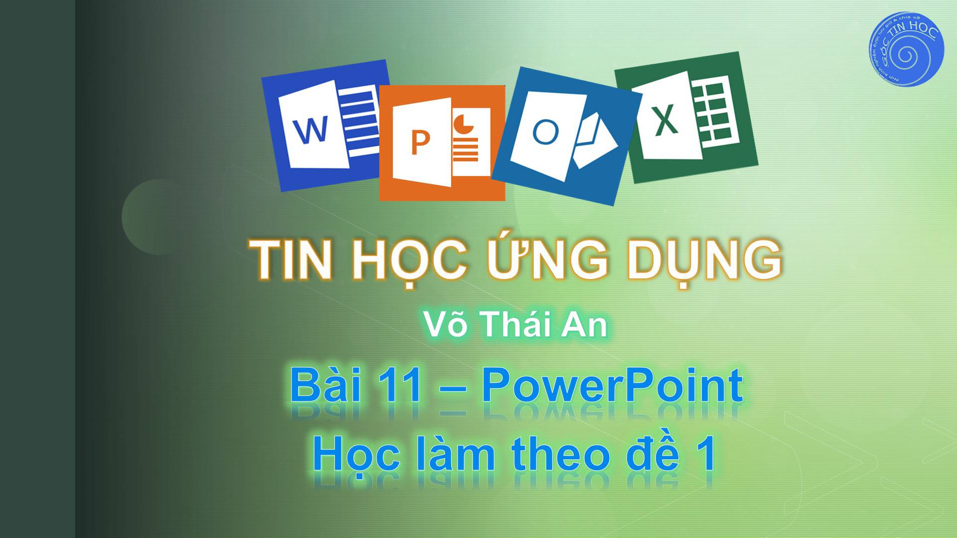 Bài 11 - PowerPoint - Học làm theo đề 1
