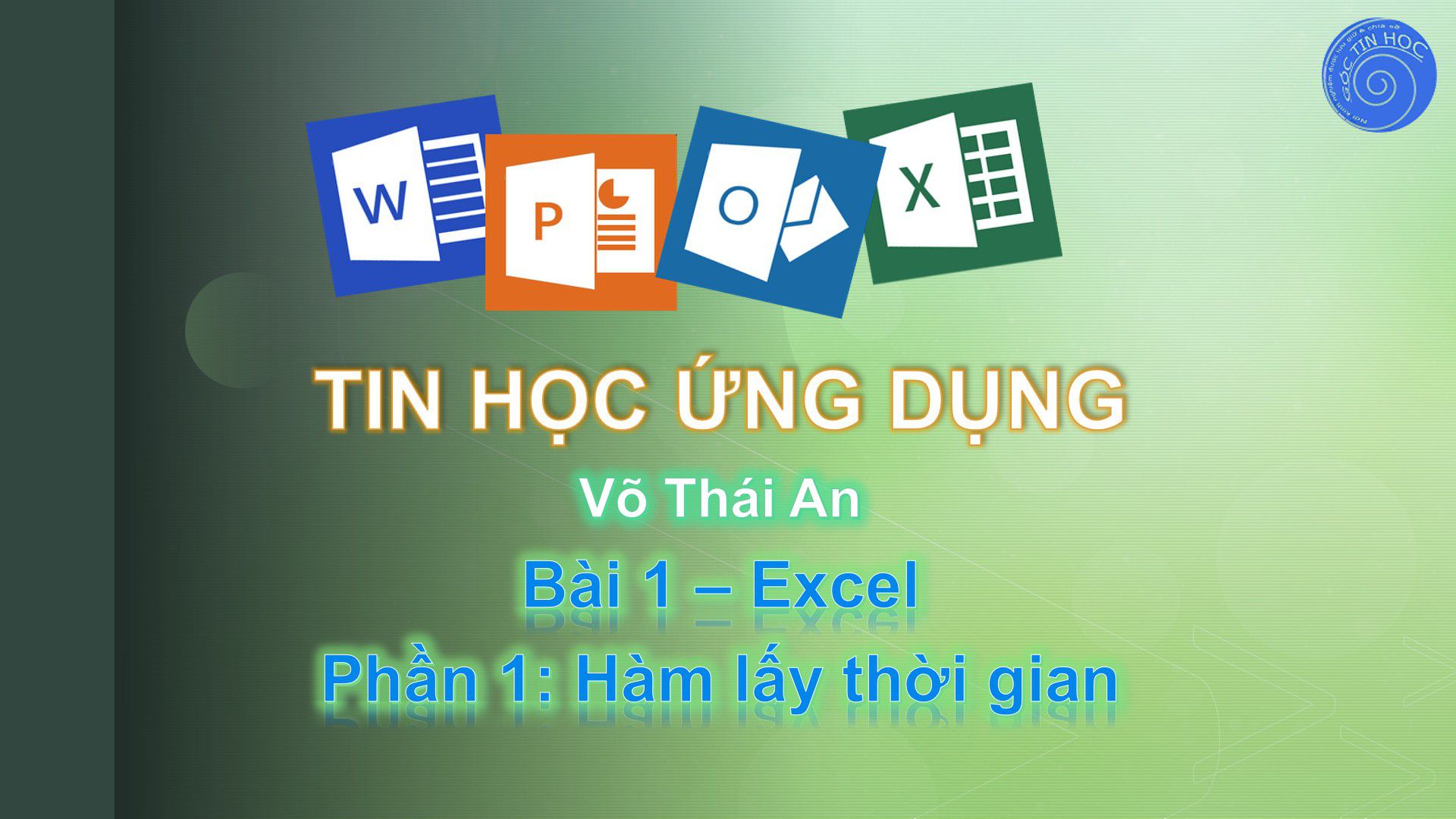 Bài 1 - Excel - Phần 1 - Hàm lấy thời gian