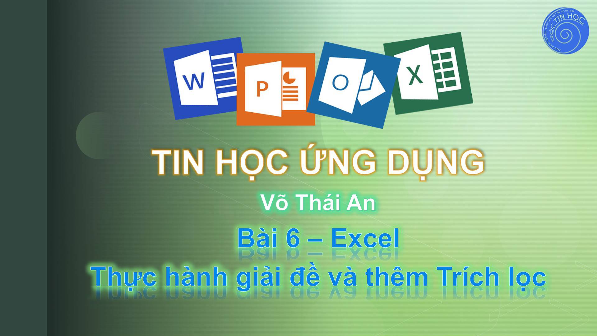Bài 6 - Excel - Thực hành giải đề và thêm Trích lọc