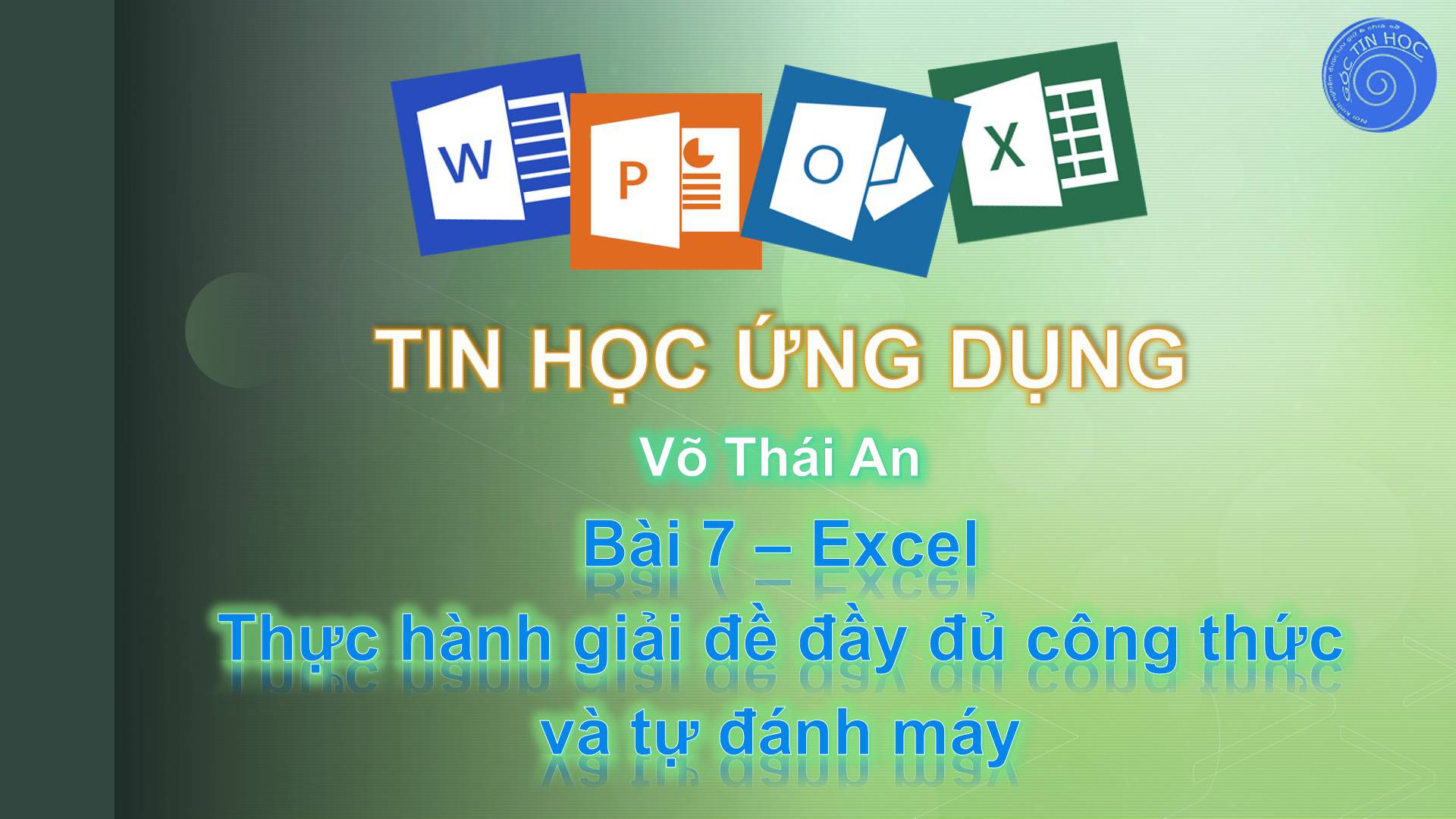 Bài 7 - Excel - Thực hành giải đề đầy đủ công thức và tự đánh máy