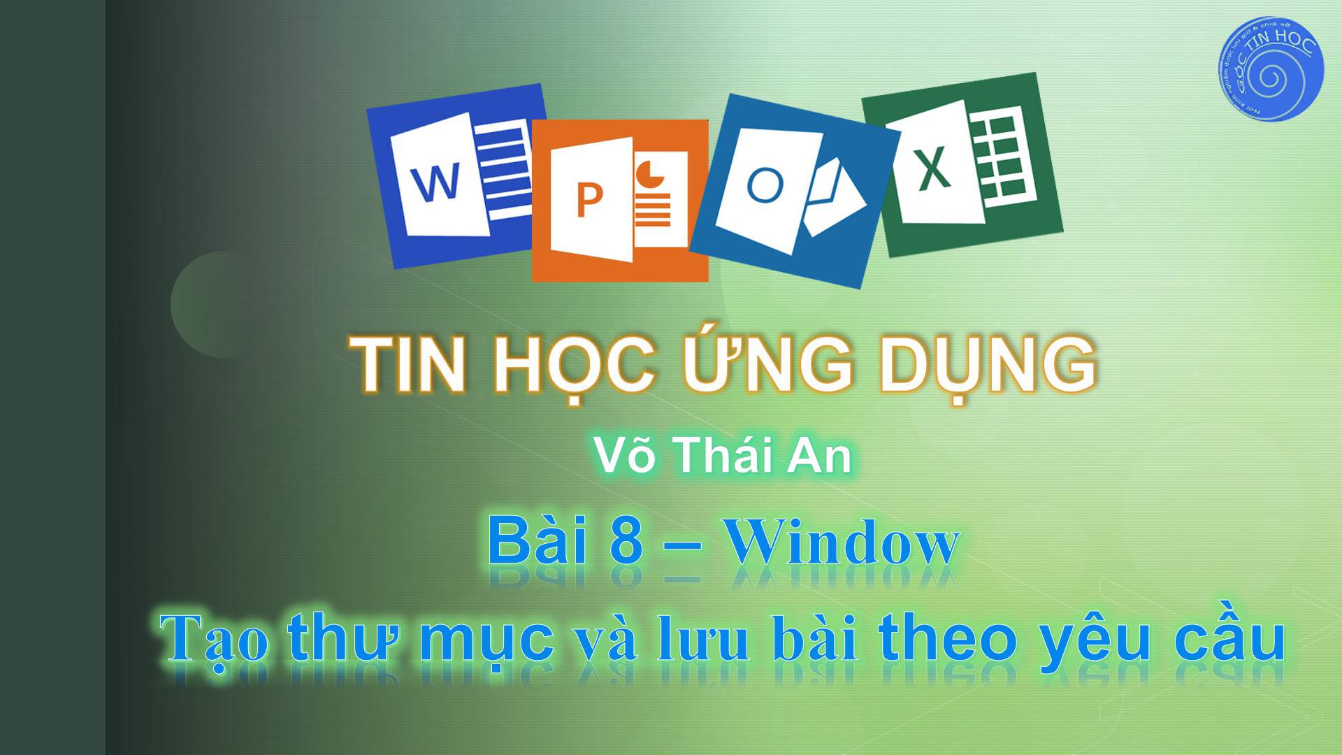 Bài 8 - Window - Tạo folder, lưu bài, tạo shortcut, tạo PDF, sao chép tệp tin