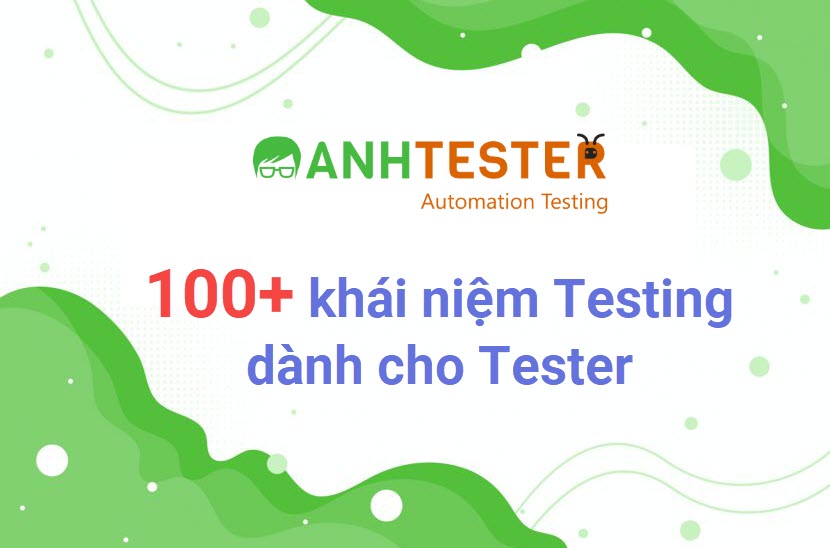 100+ khái niệm Testing dành cho Tester
