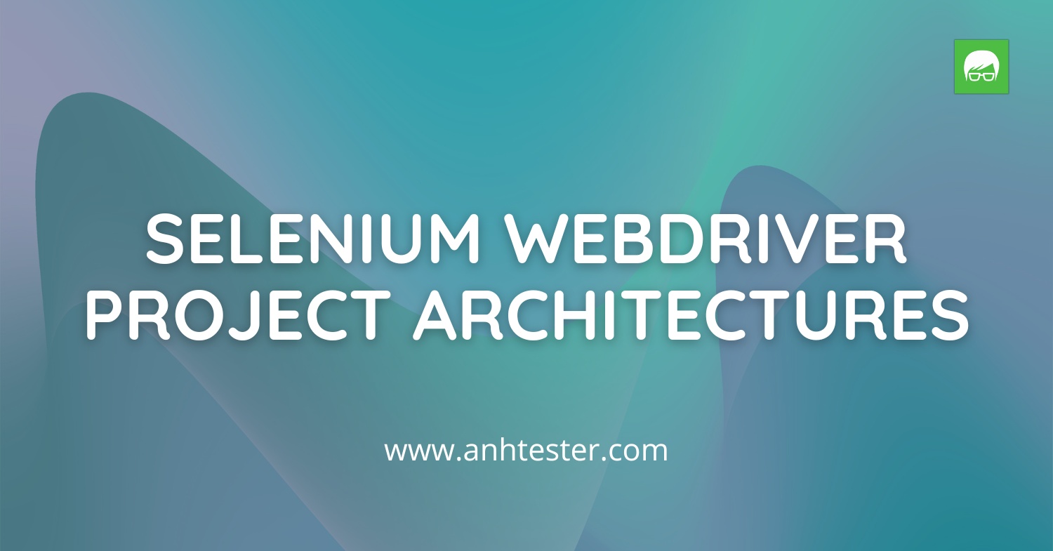 Selenium WebDriver Project Architectures