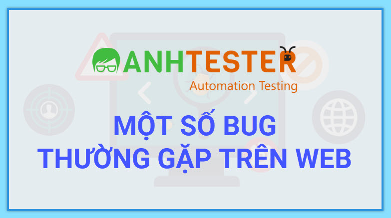 MỘT SỐ BUG THƯỜNG GẶP TRONG QUÁ TRÌNH TEST WEB APPLICATION