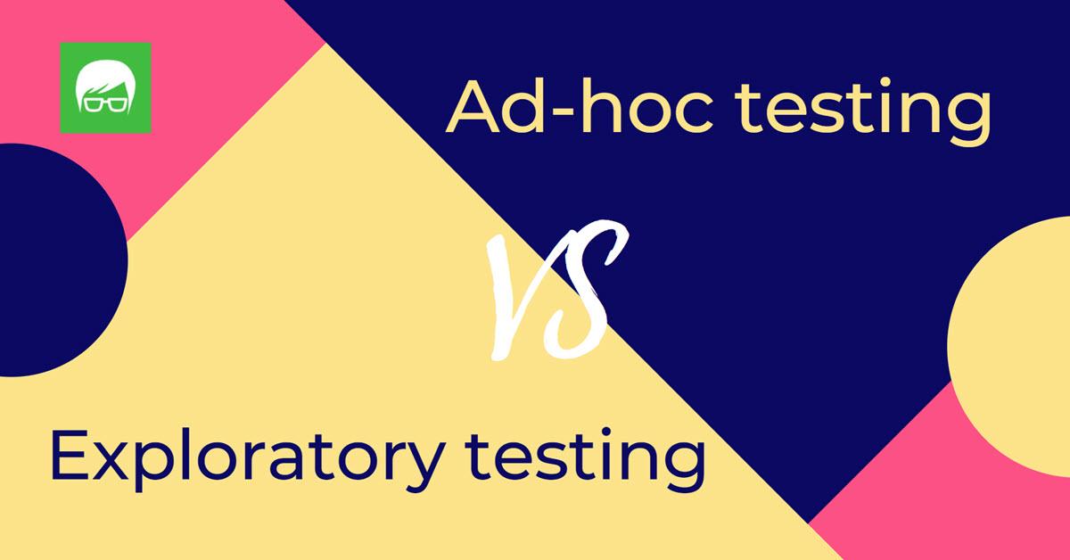 Sự khác nhau giữa Exploratory testing và Ad-hoc testing