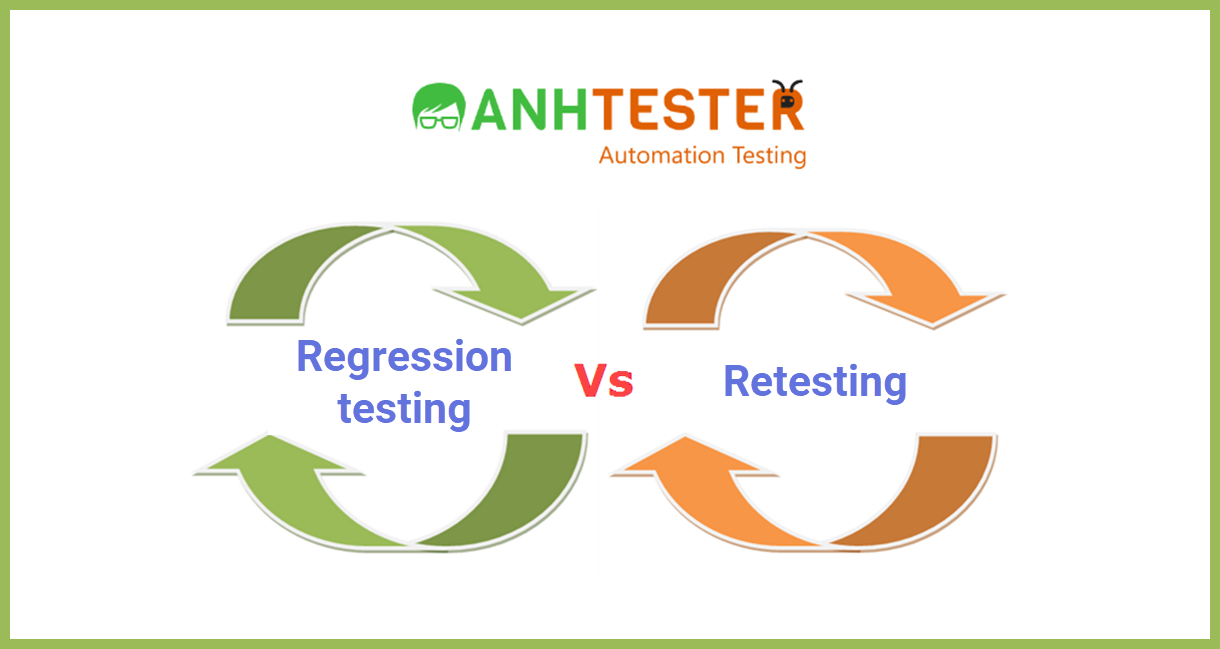 Sự khác nhau giữa Retesting và Regression testing