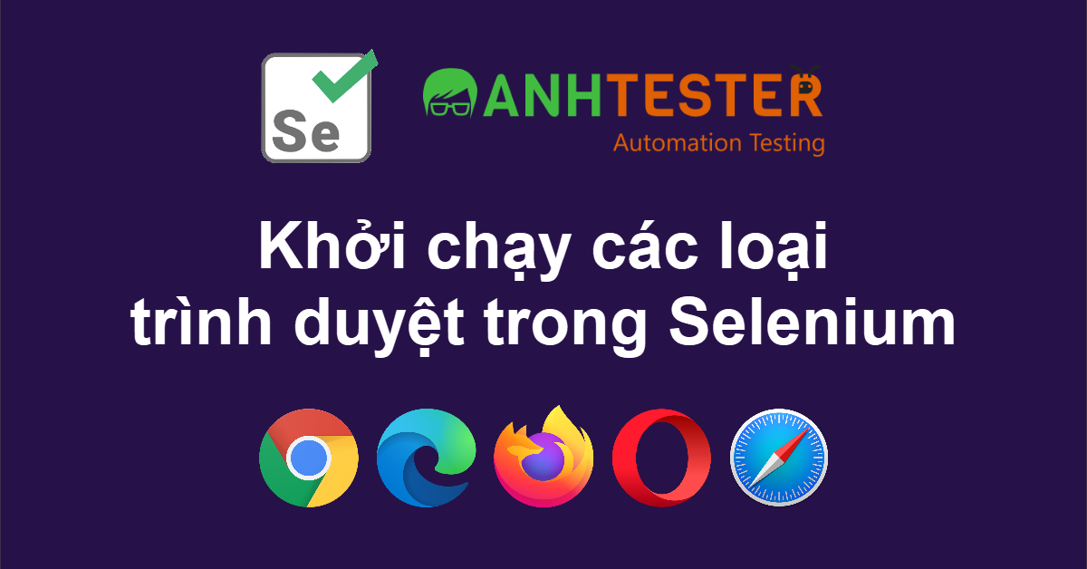 Khởi chạy các loại trình duyệt trong Selenium