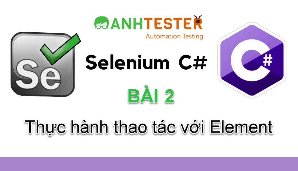 [Selenium C#] [Bài 2] - Thực hành thao tác với Element