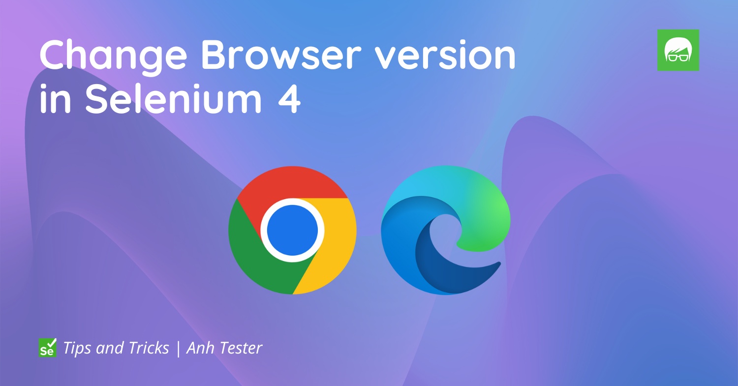 Change Browser version in Selenium 4