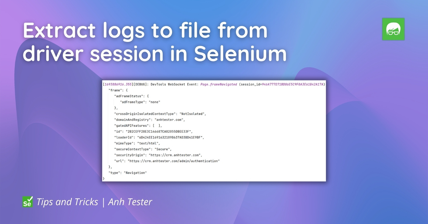 Extract logs to file from driver session in Selenium