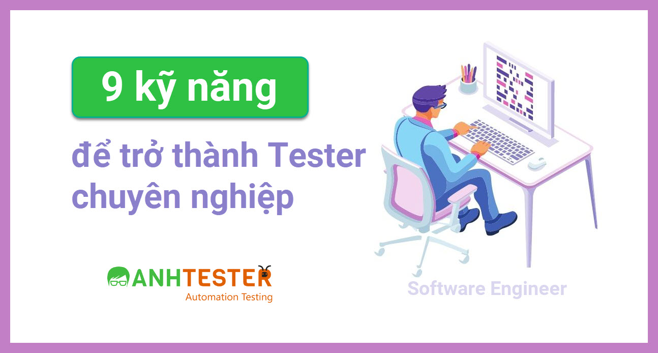 9 kỹ năng để trở thành Tester chuyên nghiệp