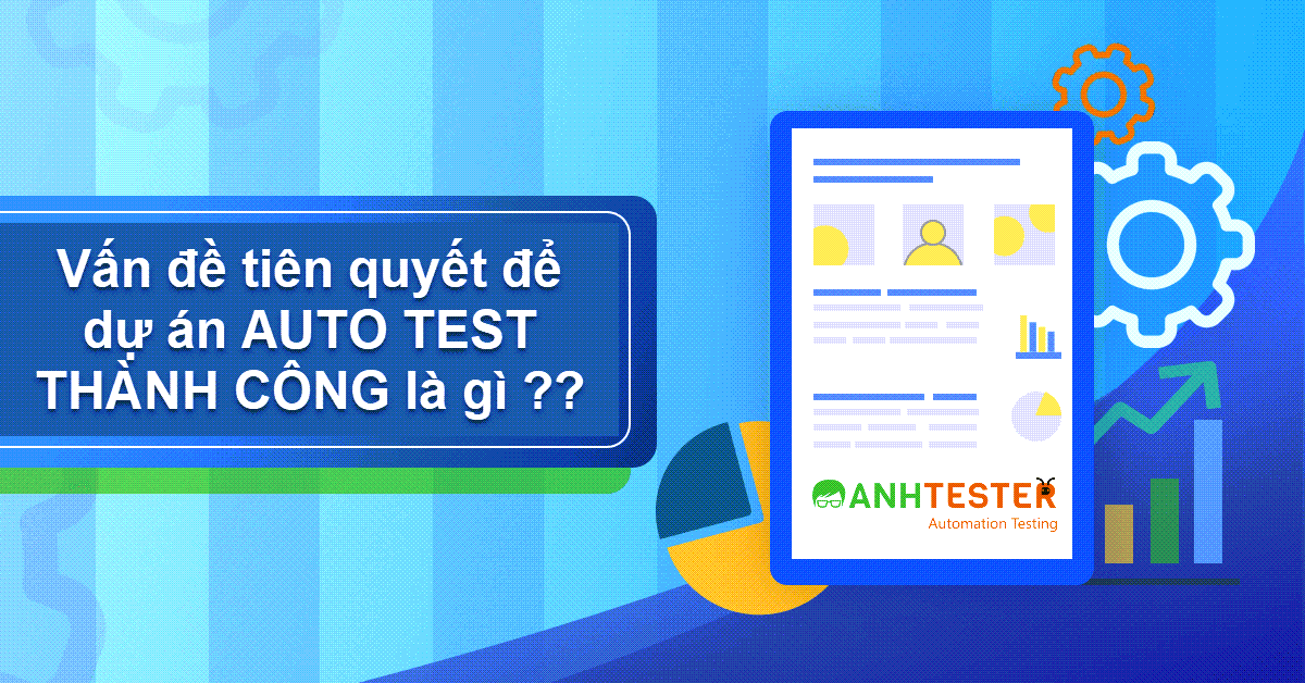 Vấn đề tiên quyết để dự án automation test thành công là gì ??